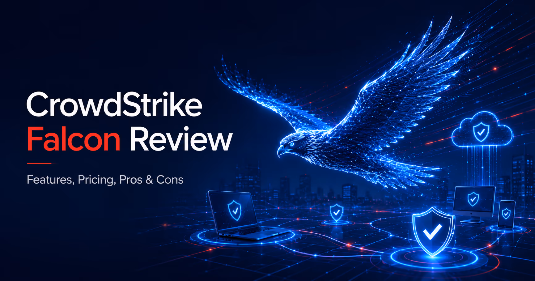 CrowdStrike Falcon Review: Is It Worth It?